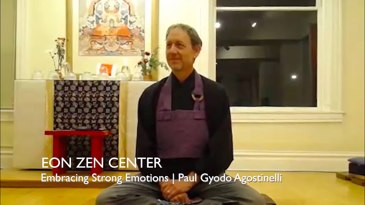 Embracing Strong Emotions | Paul Gyodo Agostinelli Sensei