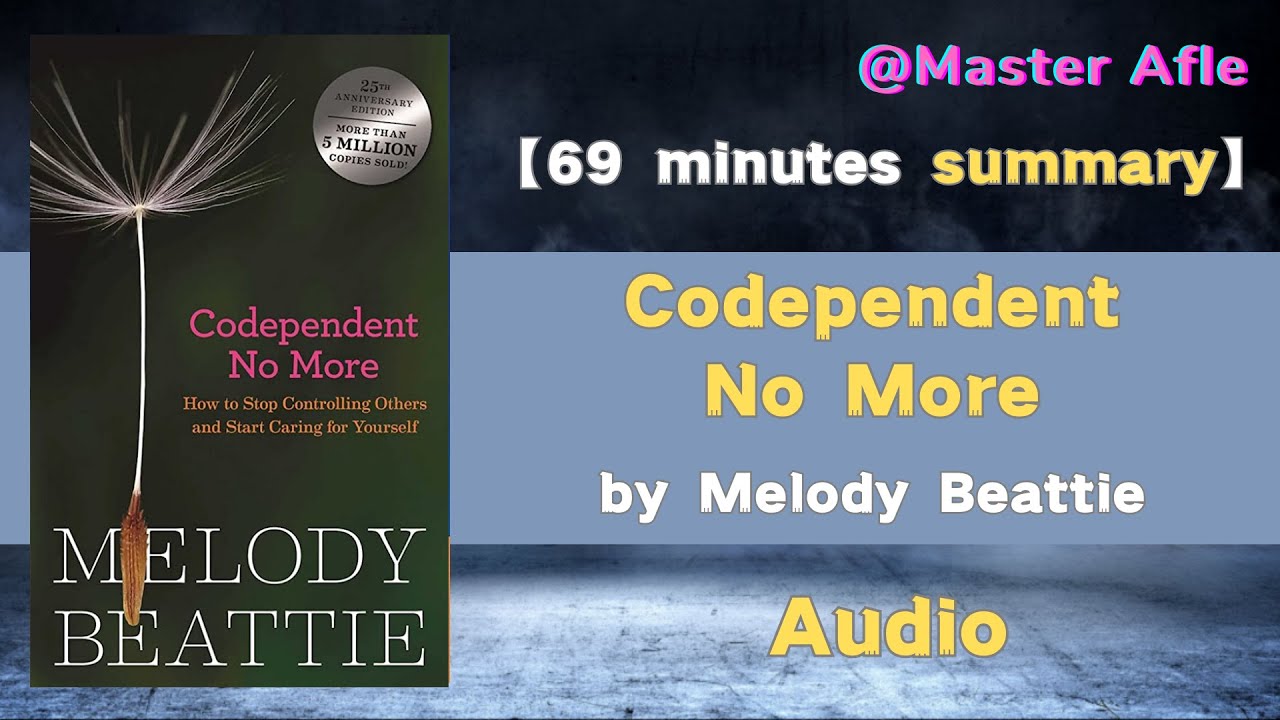 Summary of Codependent No More by Melody Beattie | 69 minutes audiobook summary