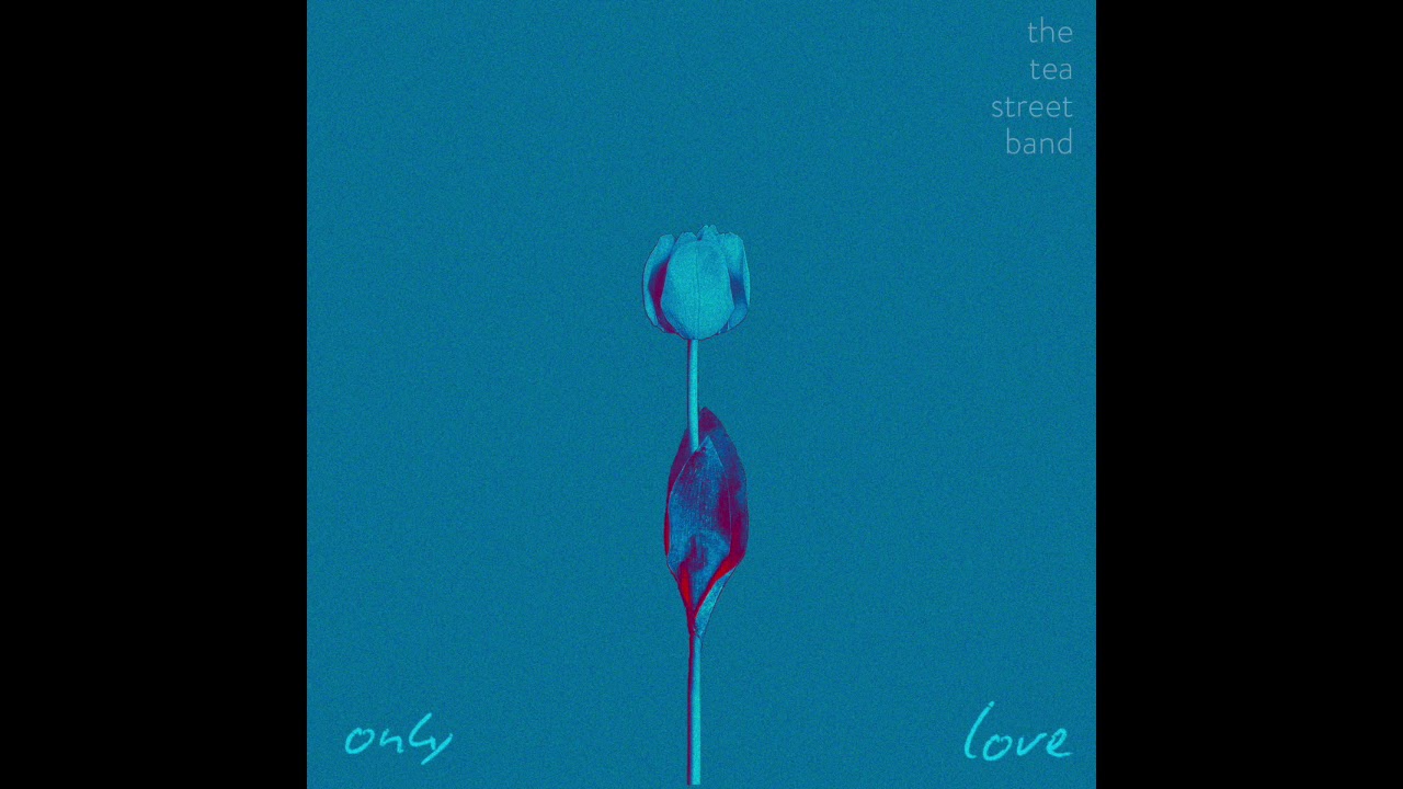 The Tea Street Band - Only Love [OFFICIAL AUDIO]