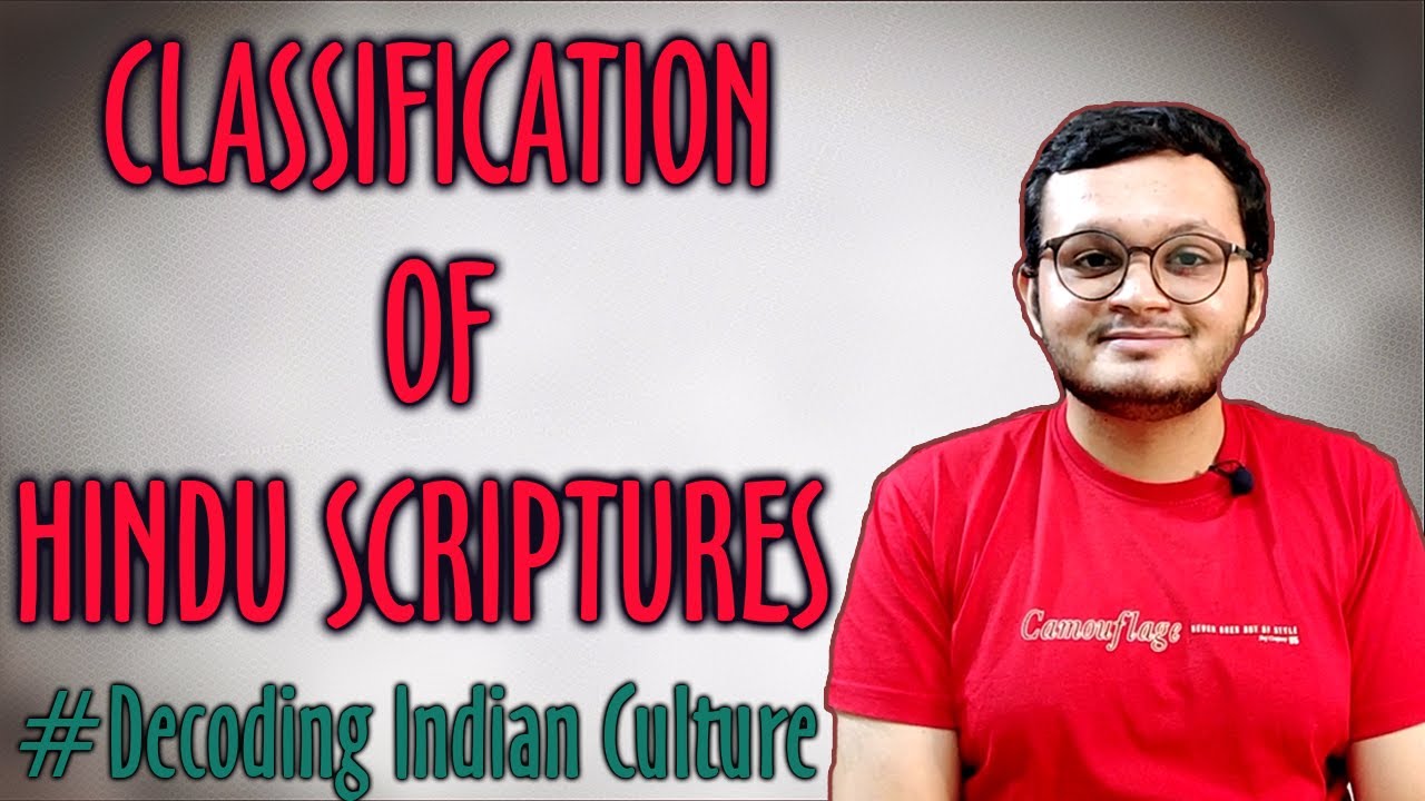 A detailed Classification of Hindu Scriptures & how they are connected to each other