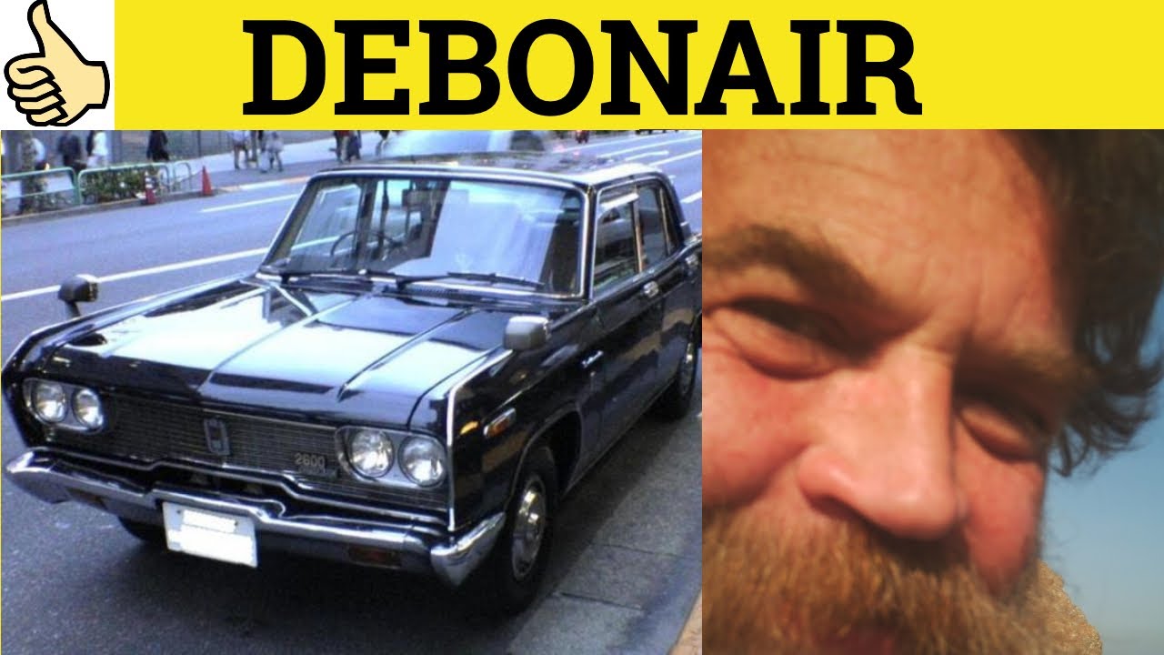 🔵 Debonair -Defined - Debonair Meaning - Debonair Examples - Debonair Definition - Describing People