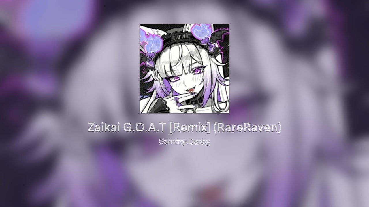 Zaikai G.O.A.T [Remix] (RareRaven)