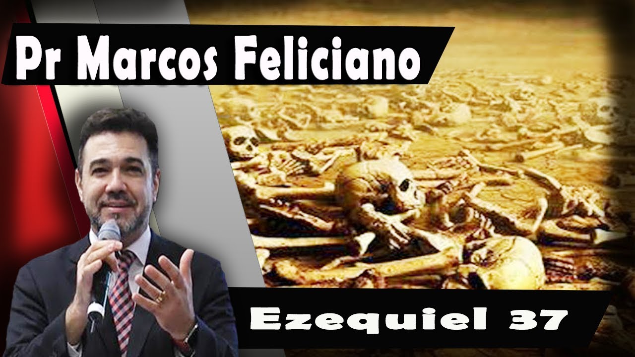 Pr Marcos Feliciano / Vale dos Ossos Secos EZEQUIEL 37