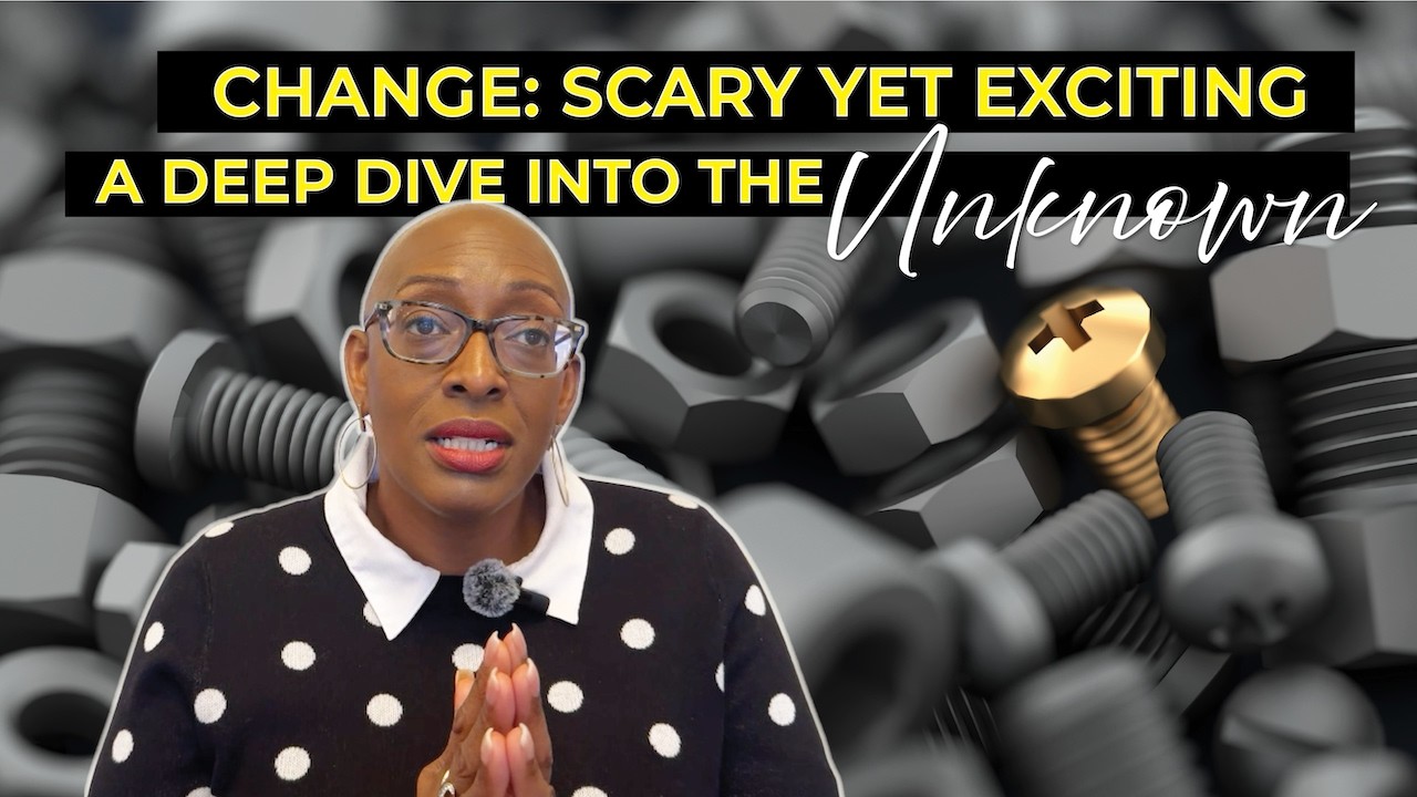 Change: Scary Yet Exciting A Deep in the Unknown