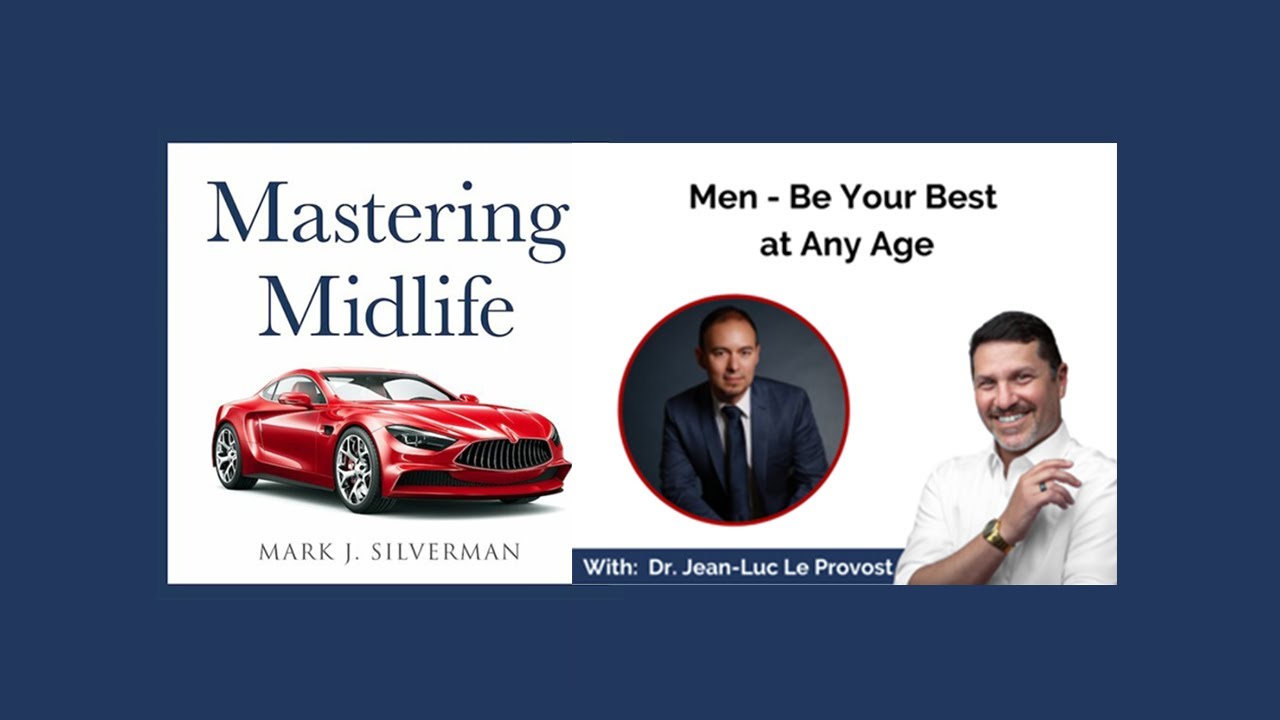 Mastering Midlife Episode 369 | Men - Be Your Best at Any Age with Dr. Jean-Luc Le Provost