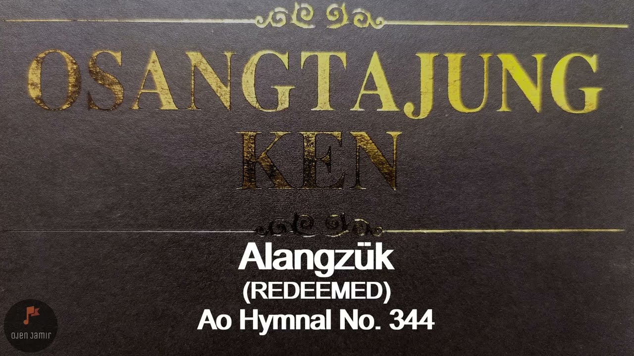 Alangzuk/Redeemed/Ao Hymnal No. 344