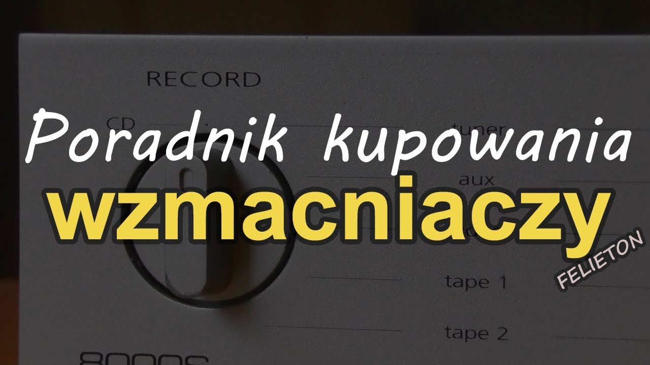 Poradnik kupowania wzmacniaczy [Reduktor Szumu] #205