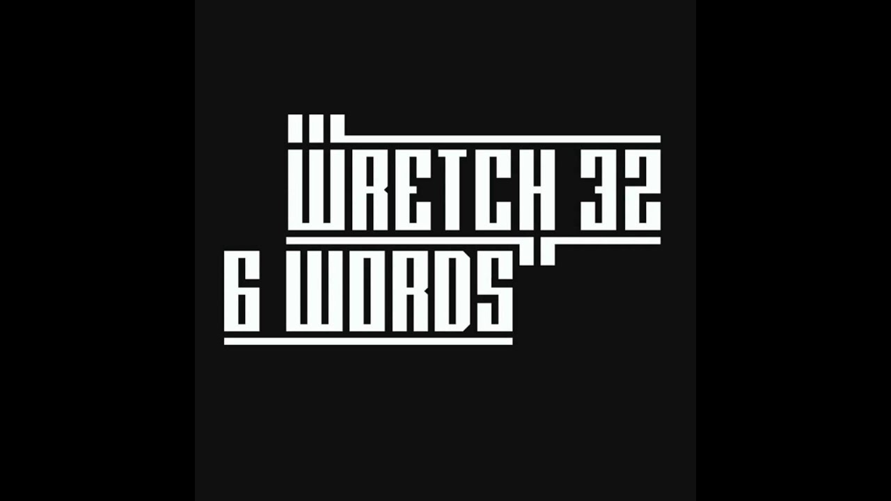 Wretch 32 &ldquo;6 Words&rdquo; (Single Premiere)