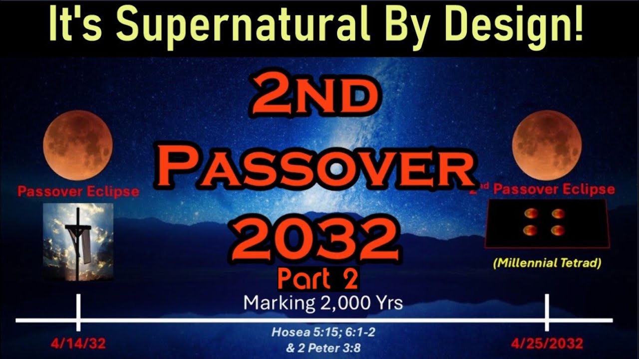 2ND PASSOVER PROPHECY 2032 & 32 AD WEDNESDAY CRUCIFIXION (BLOOD MOON)