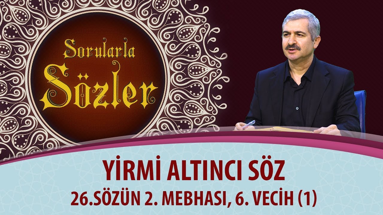 Sorularla Sözler - 311. Bölüm - 26.Sözün 2. Mebhası, 6. Vecih (1)
