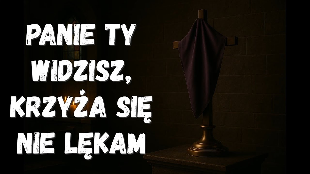 PANIE TY WIDZISZ, KRZYŻA SIĘ NIE LĘKAM