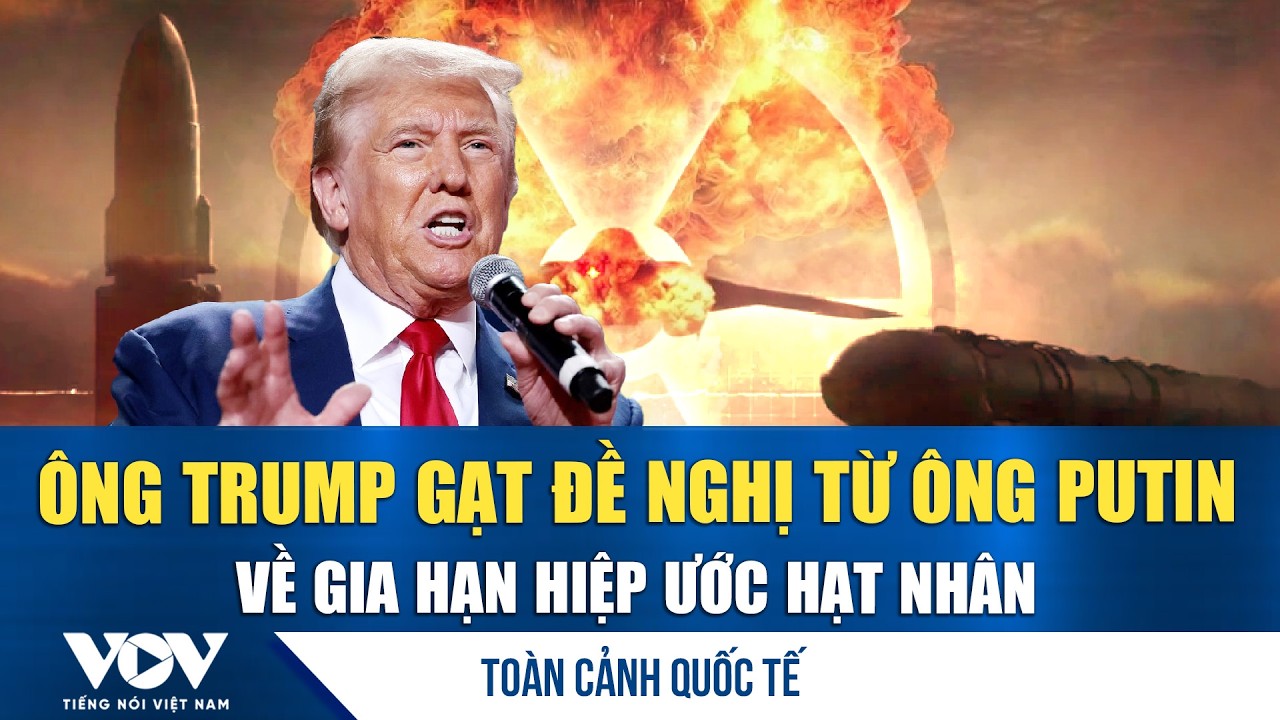 Toàn cảnh quốc tế chiều 6/2: Mỹ bác bỏ đề nghị của Nga về việc gia hạn Hiệp ước START mới | VOV