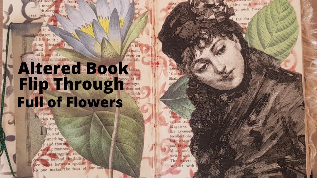 Altered Book Flip Through With Loads of Vintage Flowers
