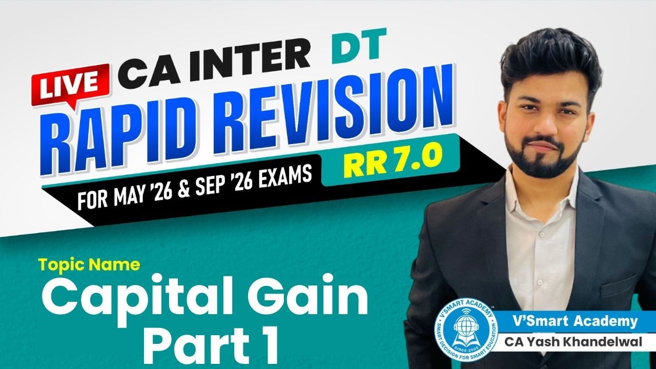 06 Capital Gain - 1 | Rapid Revision 7.0 | For May’26 & Sep'26 | CA Inter DT | CA Yash Khandelwal