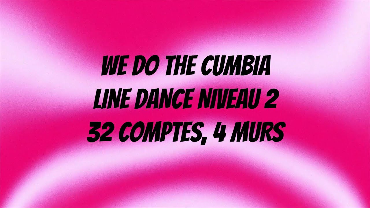 WE DO THE CUMBIA Danse en ligne NIVEAU 2 , 32 COMPTES, 4 MURS