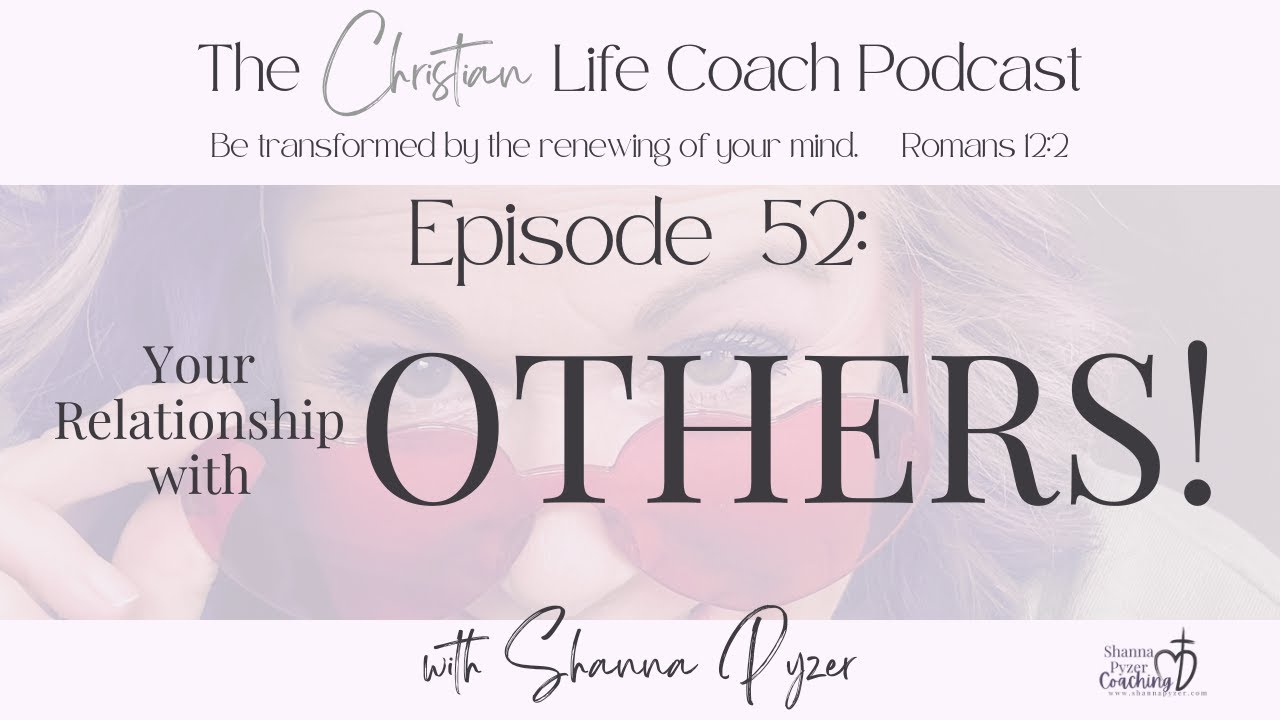 How Your Thoughts Shape Your Relationships | Christian Life Coaching