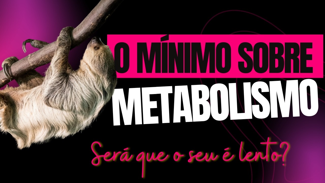 O MÍNIMO que você precisa SABER sobre METABOLISMO