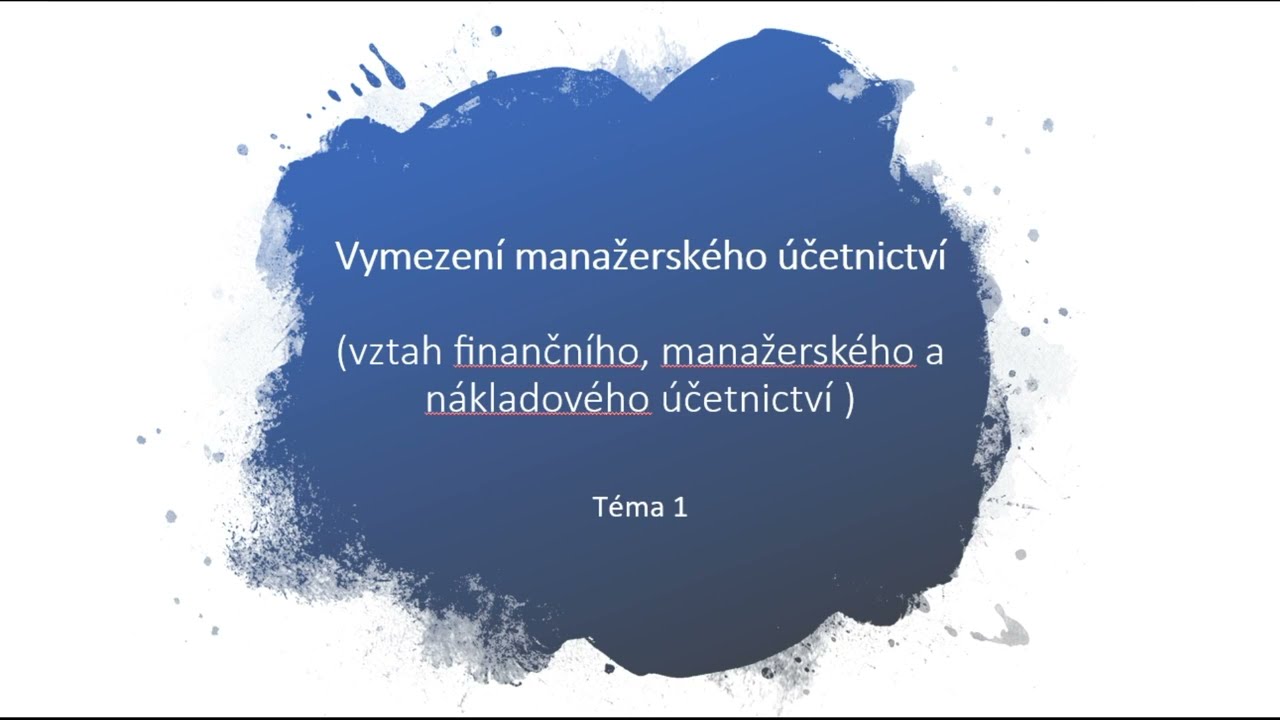 Manažerské účetnictví - úvod do tématu (1. přednáška)