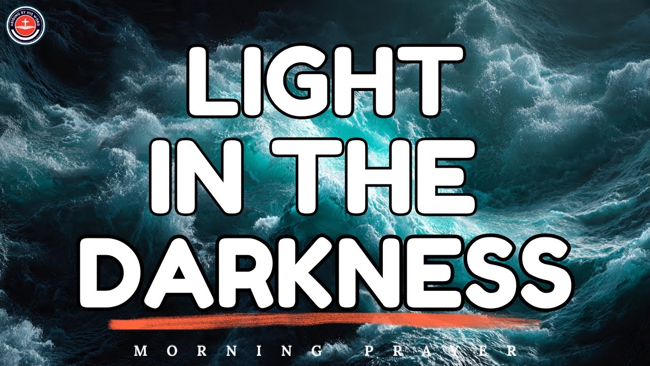 A Blessed Morning Prayer To Start Your Day | Morning Prayer | Light In The Darkness