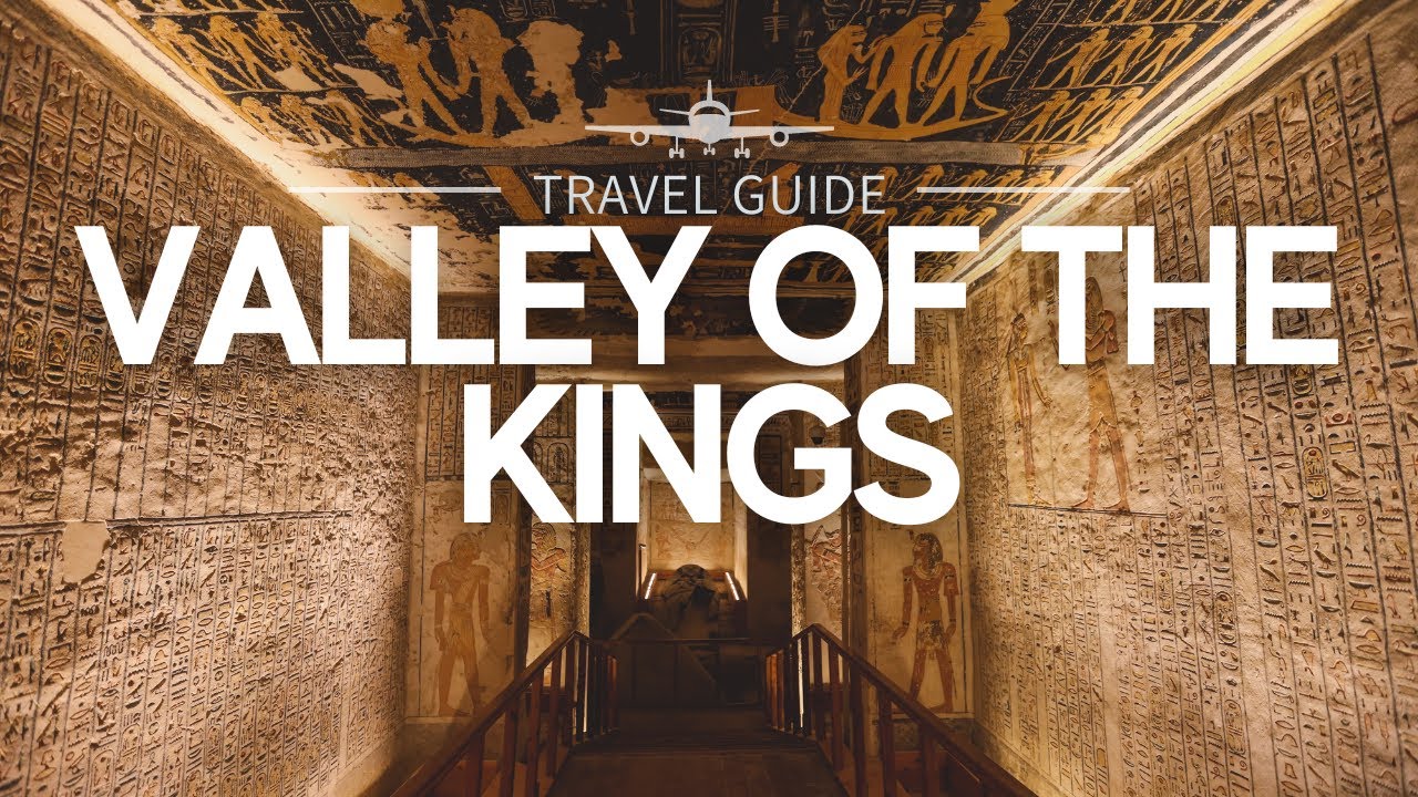 Valley of the Kings: Discovering the Treasures of the Pharaohs | Egypt Travel Guide
