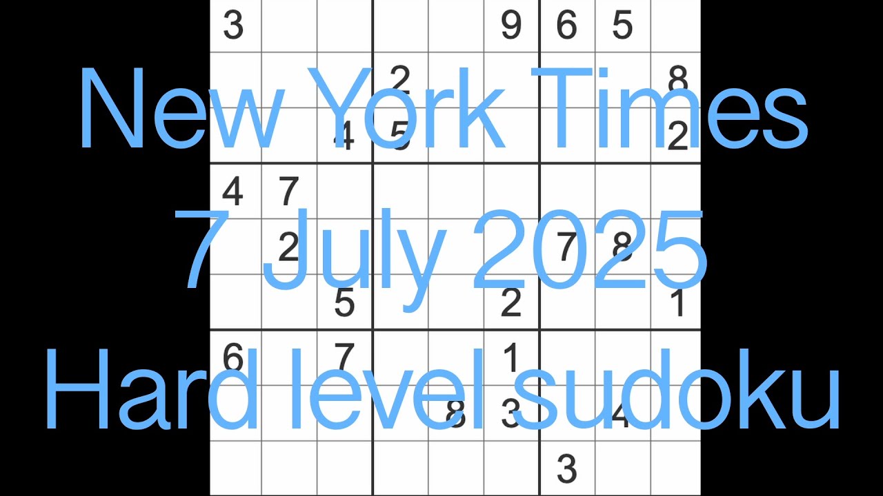 Sudoku solution – New York Times 7 July 2025 Hard level