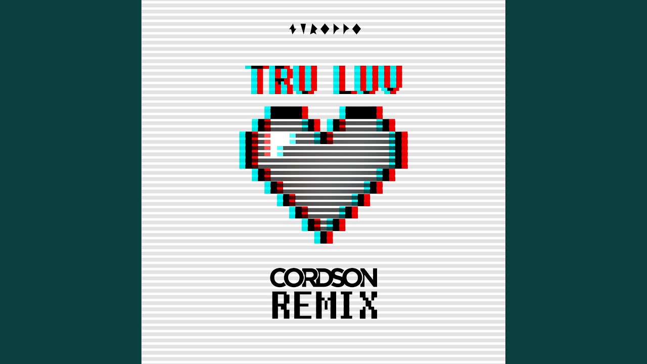Tru Luv (CORDSON Remix)