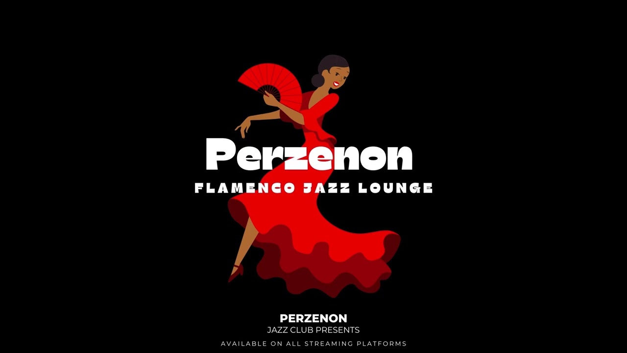 Perzenon Flamenco Jazz Lounge | #jazzmusic #latinjazzvibes #flamenco #latinmusic #backgroundmusic