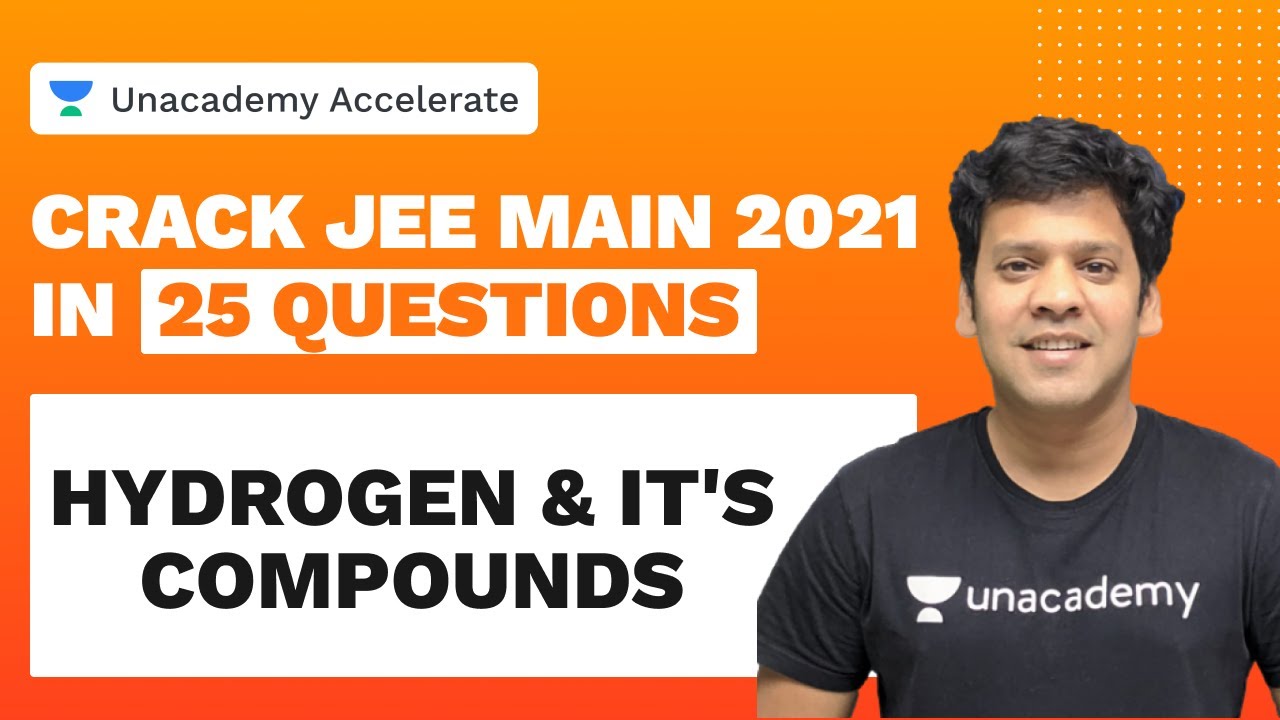 Crack JEE Main 2021 in 25 Questions | Hydrogen & It's Compounds | PMS Sir | Unacademy Accelerate