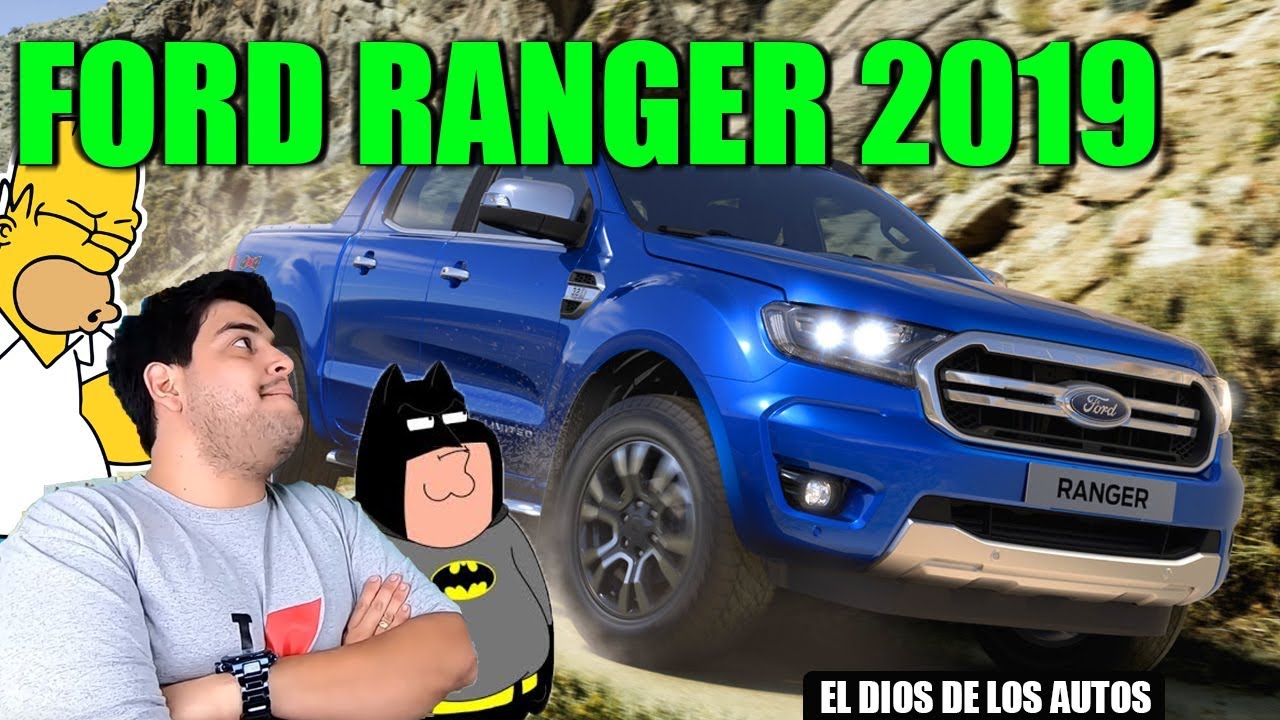 LA VERDAD EN TU CARA: FORD RANGER 2019