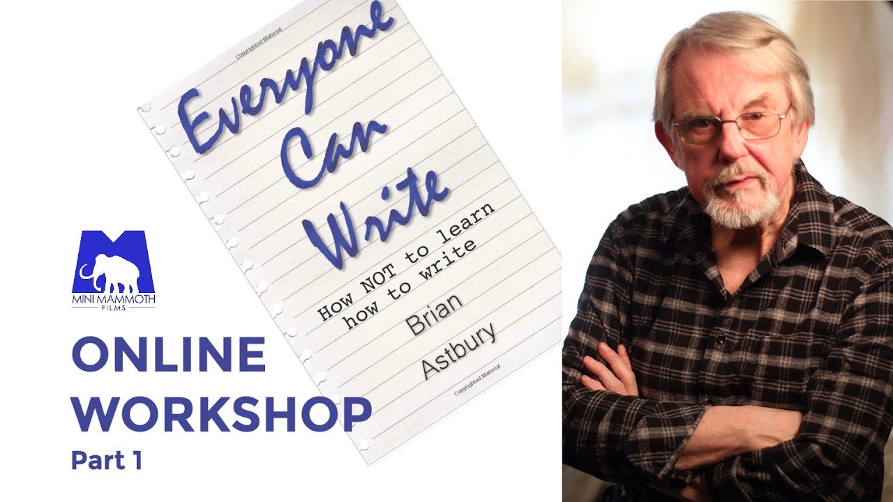Brian Astbury's 'EVERYONE CAN WRITE' Workshop - HOW NOT TO LEARN HOW TO WRITE