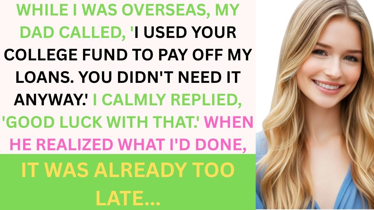 My Dad Emptied My College Fund To Pay His Loans. I Made Him Regret It…