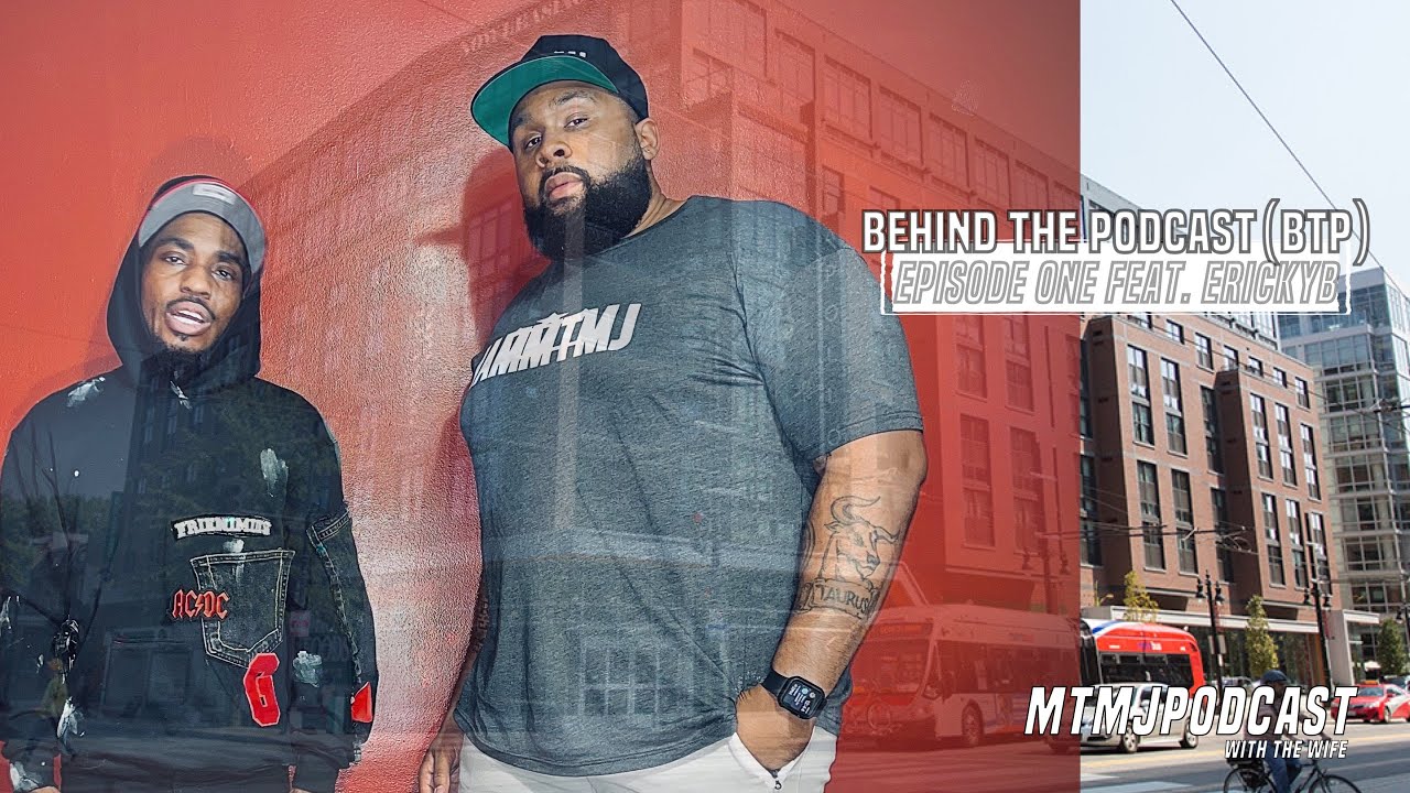 Behind The Podcast (BTP) Episode One | Feat. ErickyB