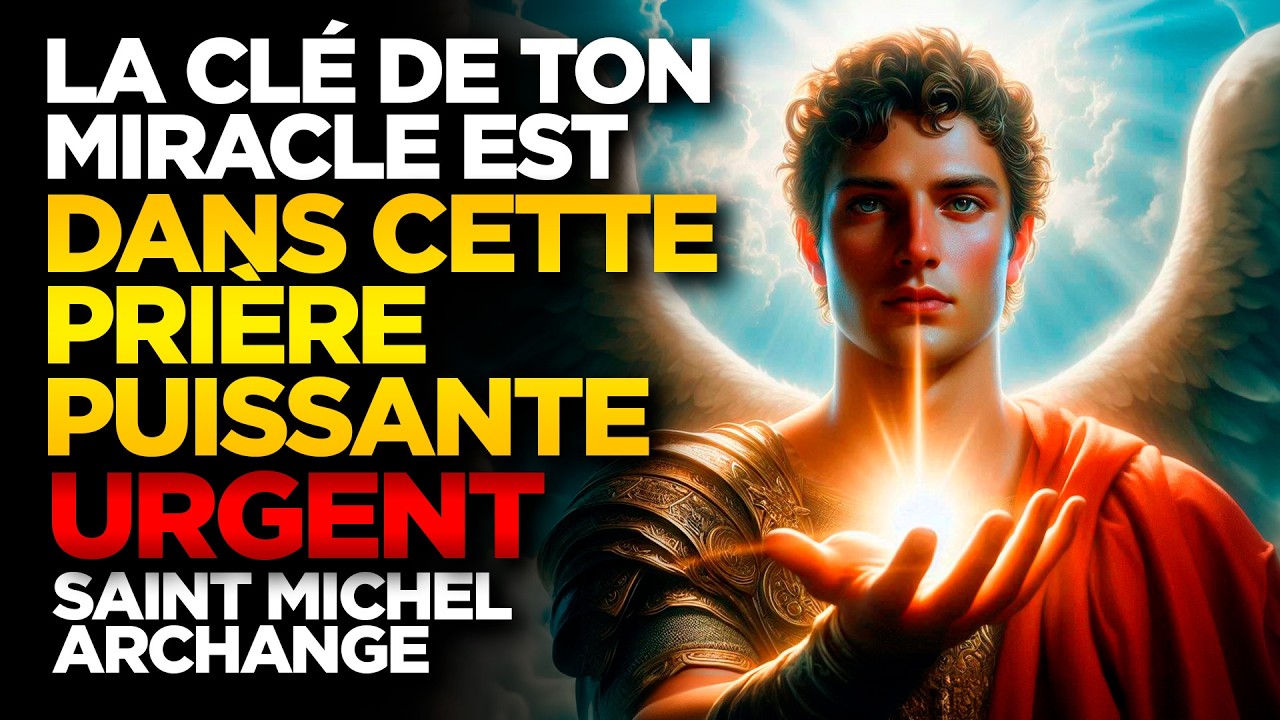 SAINT MICHEL ARCHANGE | LA CLÉ DE TON MIRACLE EST DANS CETTE PRIÈRE PUISSANTE