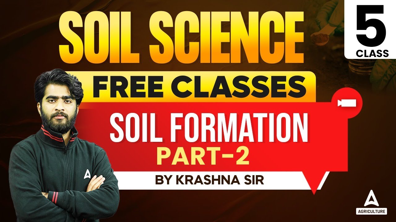 SOIL FORMATION | PART 2 | FREE SOIL SCIENCE CLASSES | BY KRASHNA SIR