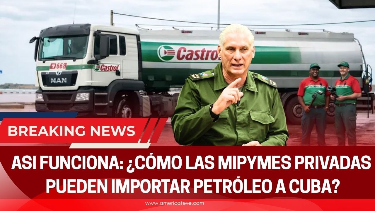 ASI FUNCIONA: ¿Cómo las Mipymes privadas pueden importar petróleo a Cuba? - America TEVE