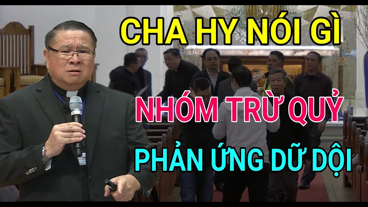 CHA HY NÓI GÌ MÀ NHỮNG NGƯỜI ỦNG HỘ NHÓM TRỪ QUỶ PHẢN ỨNG NHƯ VẬY| CHA HY GIẢNG VÀ GIẢI ĐÁP THẮC MẮC