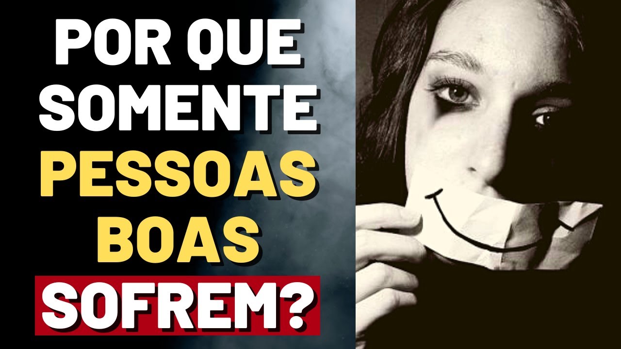 POR QUE AS PESSOAS BOAS SOFREM TANTO I Mensagem Espírita