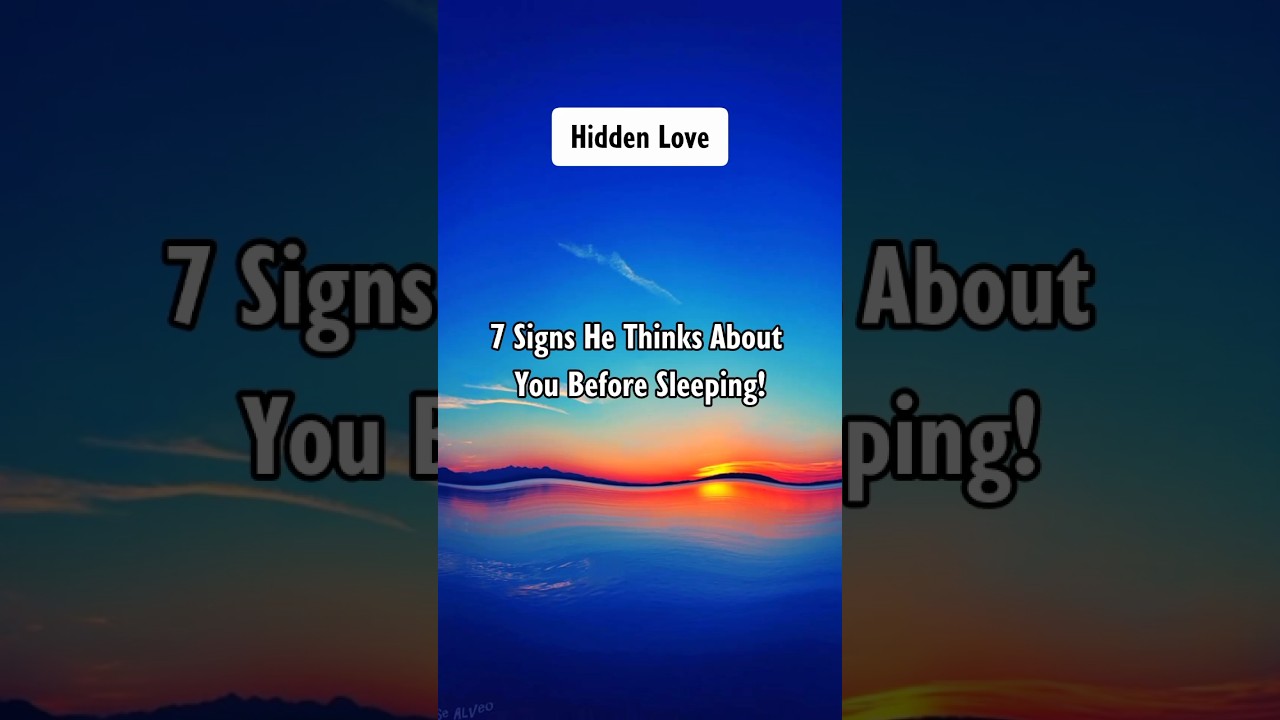 7 Signs He Thinks About You Before Sleeping! #shorts #psychologyfacts