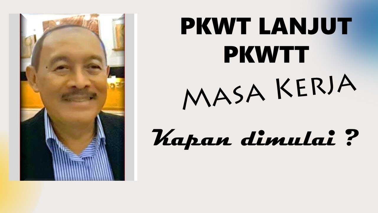 PKWT LANJUT PKWTT - MASA KERJA - DIHITUNG SEJAK KAPAN ?
