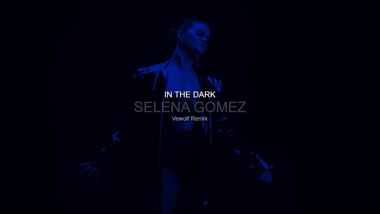 Selena Gomez - In The Dark (Vewolf Remix)