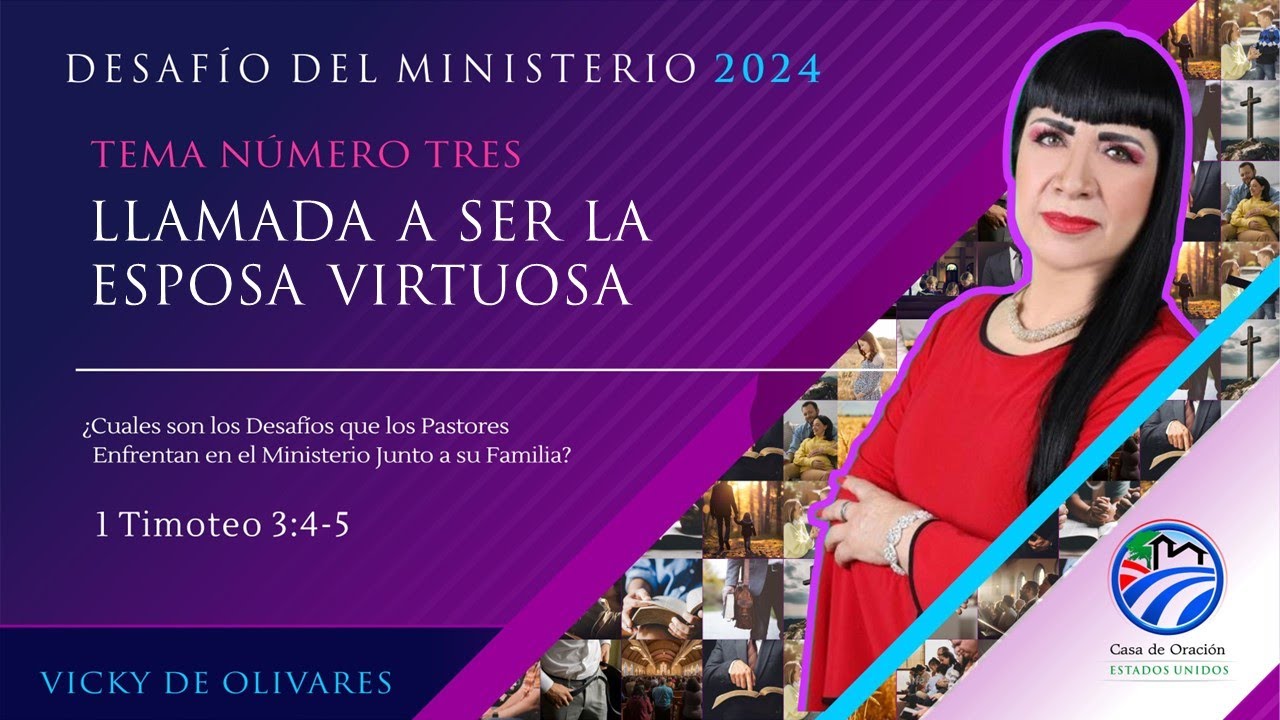 Vicky de Olivares | Llamada a ser la esposa virtuosa | Desafío del ministerio | 06/20/2024