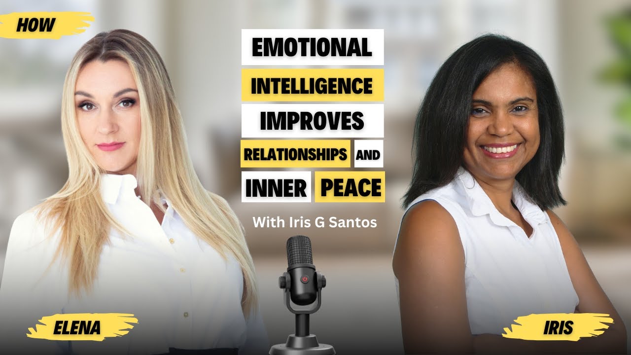 How Emotional Intelligence Improves Relationships and Inner Peace ! With @irisgsantoscounseling