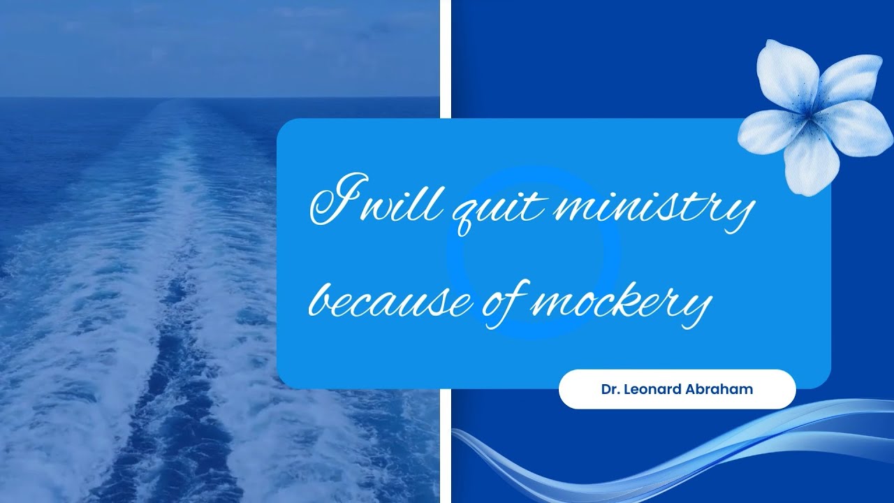 I Will Quit Ministry Because of Mockery || Dr. Leonard Abraham || Sermon