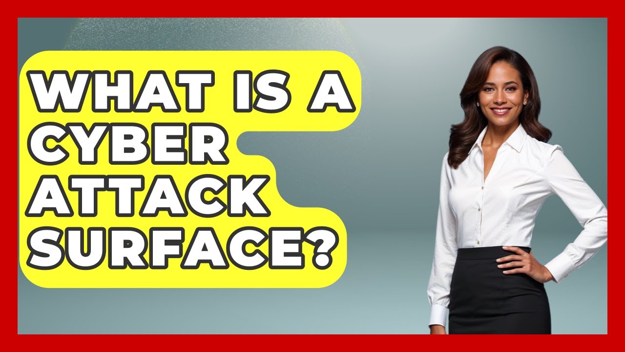 What Is A Cyber Attack Surface? - Tactical Warfare Experts