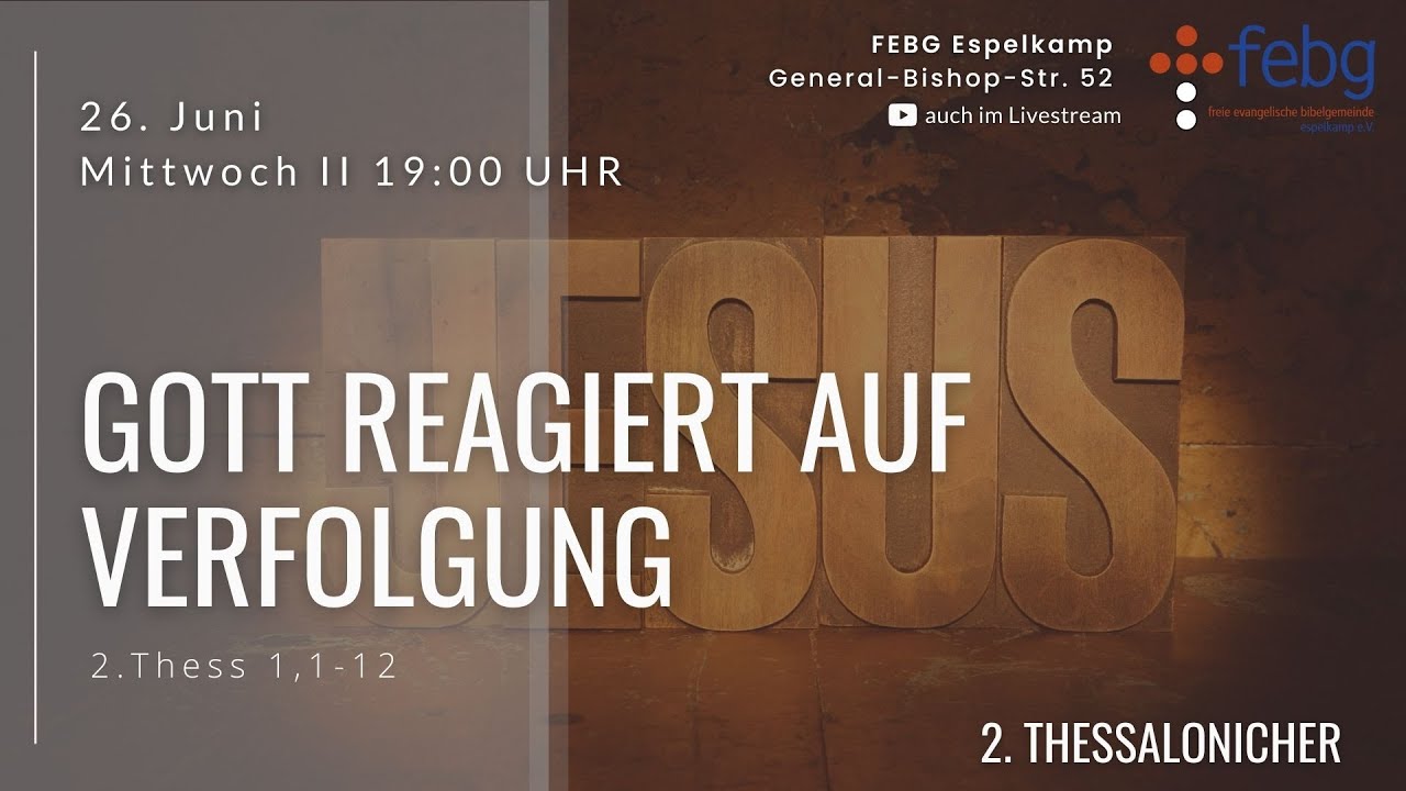 Bibelabend | 2. Thessalonicher 1, 1-12 | Justin Derksen | 26.06.2024 | FEBG Espelkamp