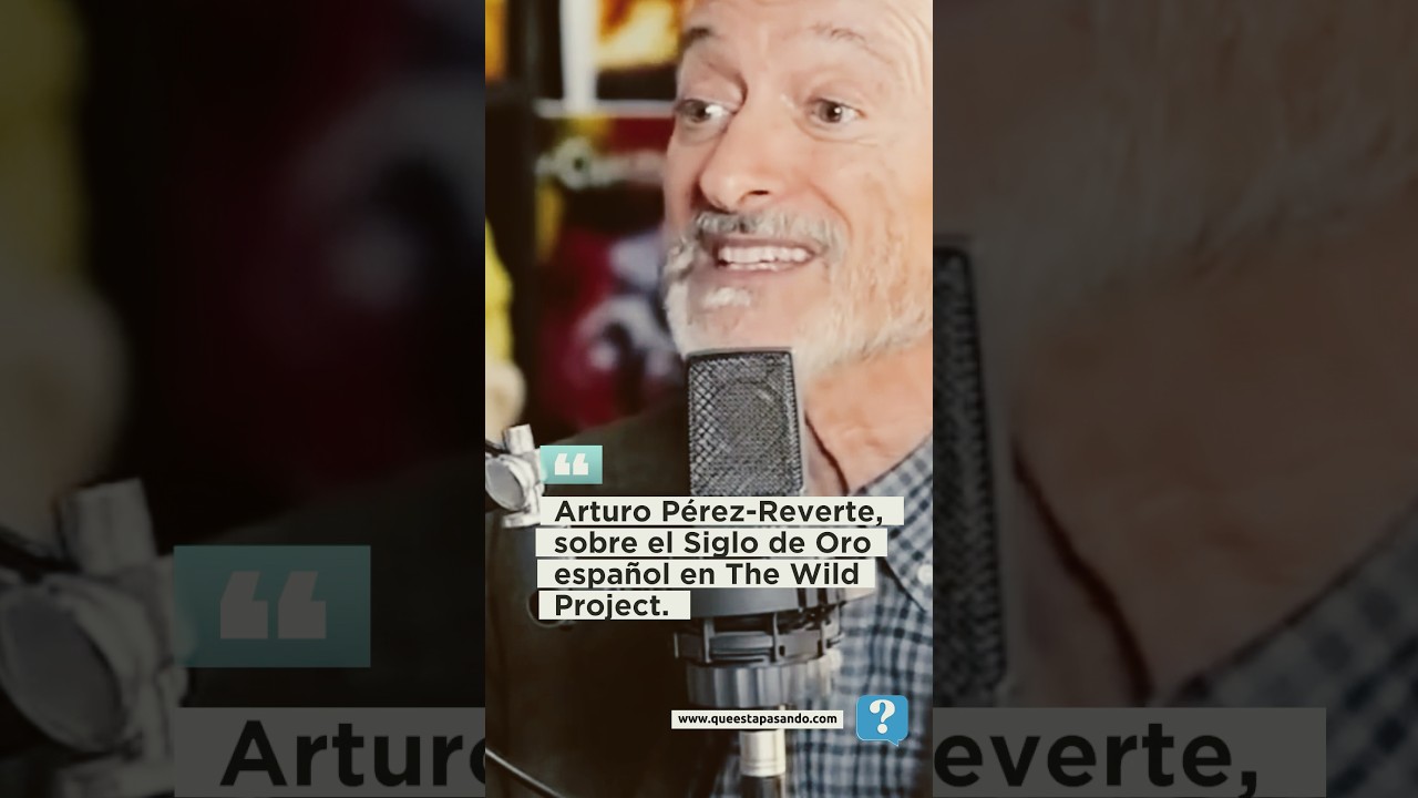 Arturo Pérez-Reverte, sobre el Siglo de Oro español en The Wild Project.