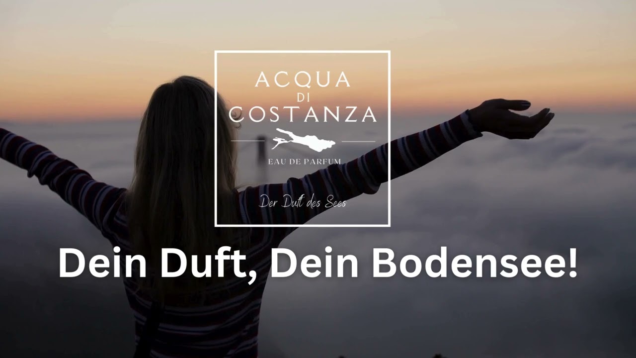 Dein Duft, Dein Bodensee! Das Bodenseelied von Acqua di Costanza