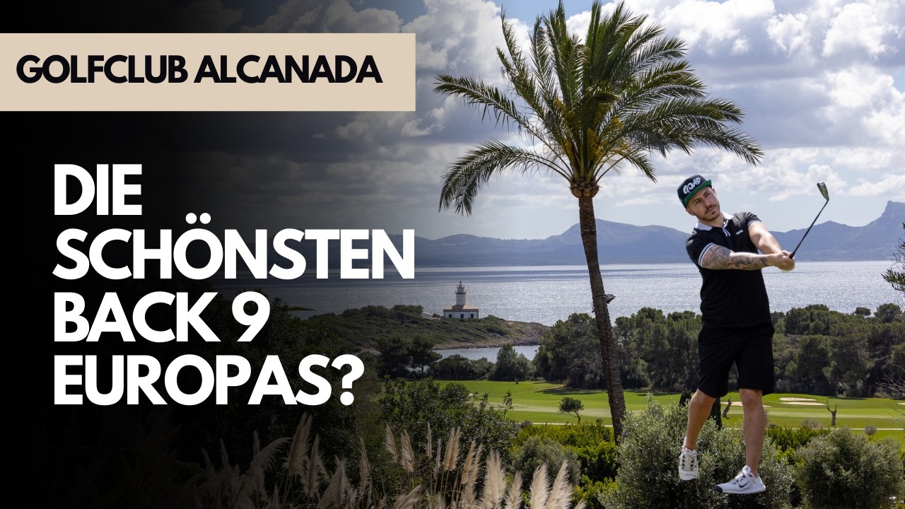 Die schönsten Back 9 Europas? Golfclub Alcanada auf Mallorca ⛳️