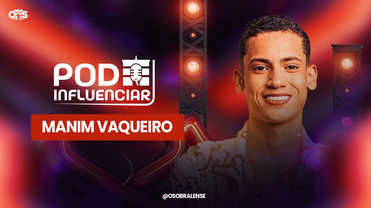 POD INFLUENCIAR COM MANIM VAQUEIRO - O SOBRALENSE