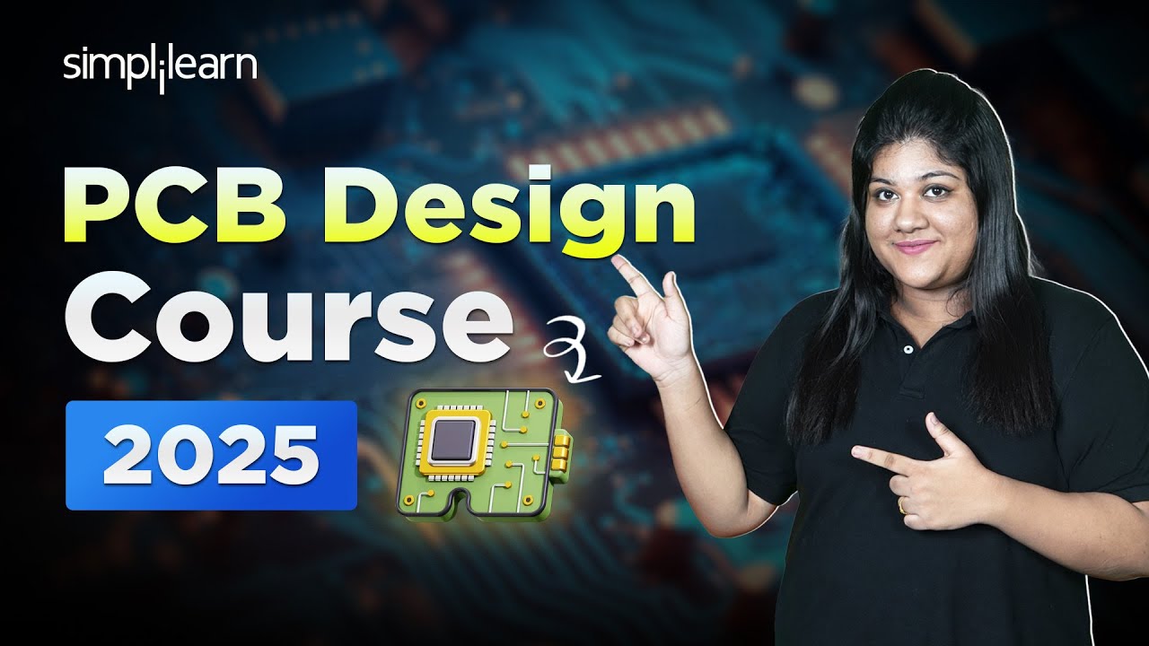 PCB Design Course 2025 | PCB Designing Explained | How To Make PCBs | Simplilearn